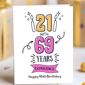 Funny 90th birthday card with bold text saying “21 Years Old with 69 Years Experience”