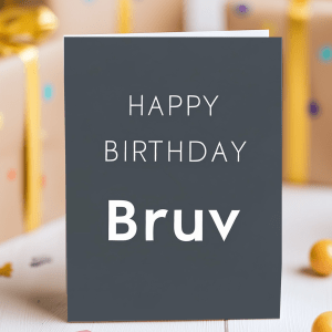 Minimalist birthday card with the words “Happy Birthday Bruv” on a dark grey background