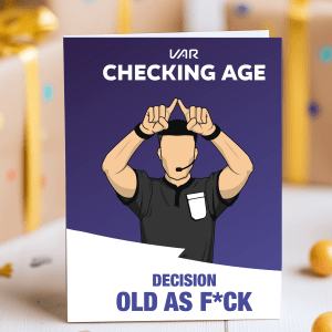 Funny football birthday card with referee VAR signal and the text “Decision: Old As F*ck”