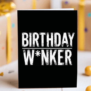 Birthday W*nker Rude Birthday Card with black background and bold white distressed text