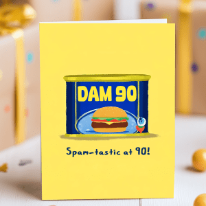 Funny 90th birthday card featuring a DAM 90 spam tin and burger with the phrase "Spam-tastic at 90!"