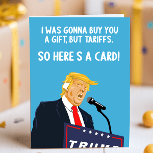 Funny Trump birthday card with cartoon president and joke about tariffs instead of a gift